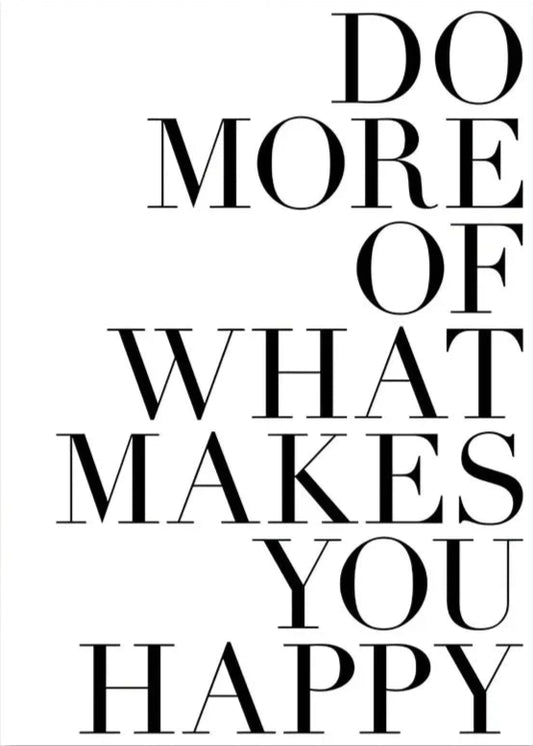 Do More Of What Makes You Happy